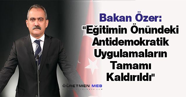 Bakan Özer: ''Eğitimin Önündeki Antidemokratik Uygulamaların Tamamı Kaldırıldı''