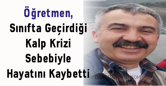 Öğretmen, Sınıfta Geçirdiği Kalp Krizi Sebebiyle Hayatını Kaybetti