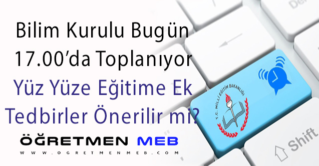 Bilim Kurulu Toplanıyor... Yüz Yüze Eğitimdeki Yanlışlardan Dönülecek mi?