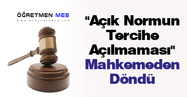 ''Açık Normun Tercihe Açılmaması'' Mahkemeden Döndü