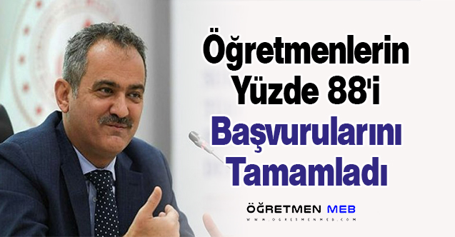 Bakan Özer: "Öğretmenlerin Yüzde 88'i Başvurularını Tamamladı"