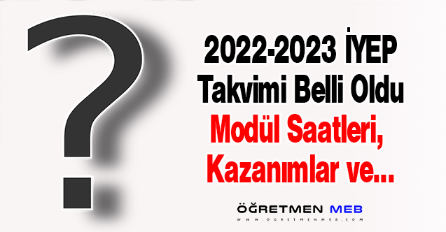 2022-2023 İYEP Modül Saatleri, Uygulama Takvimi ve Kazanımları Nelerdir?