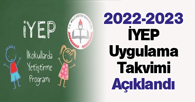 2022-2023 İYEP Uygulama Takvimi Açıklandı