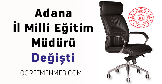 Adana İl Milli Eğitim Müdürü Değişti