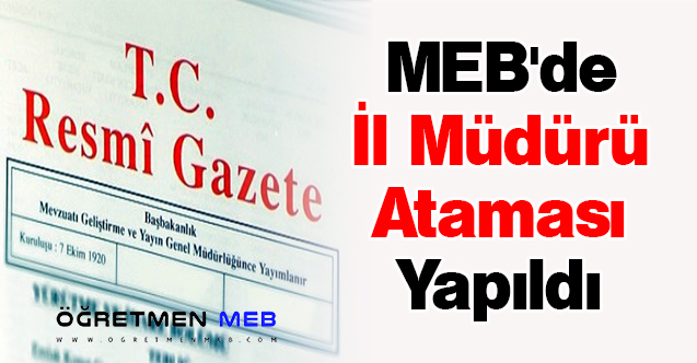 MEB'de İl Müdürü Ataması Yapıldı