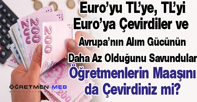 Euro'yu TL'ye Çevirerek Hesap Yaptılar, Öğretmenlerin Maaşını Çevirmeyi Unuttular!