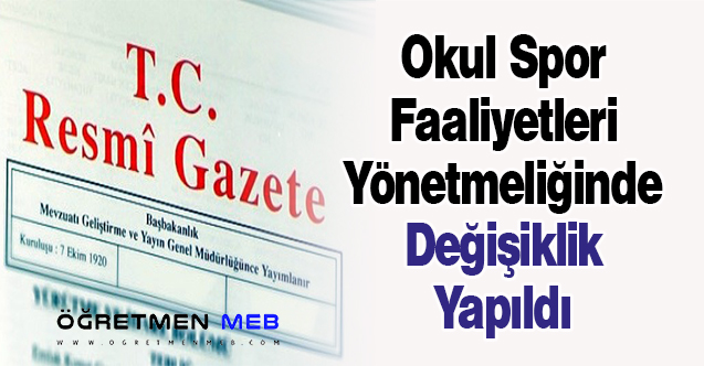 Okul Spor Faaliyetleri Yönetmeliğinde Değişiklik Yapıldı