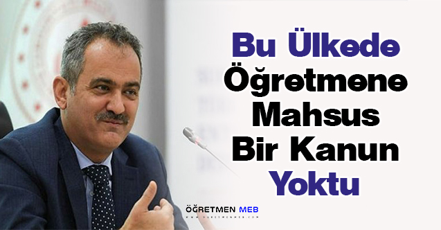 Bakan Özer: ''Bu Ülkede Öğretmene Mahsus Bir Kanun Yoktu''