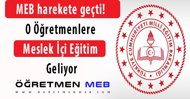 MEB harekete geçti! O öğretmenlere meslek içi eğitim geliyor