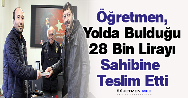 Öğretmen, Yolda Bulduğu 28 Bin Lirayı Sahibine Teslim Etti