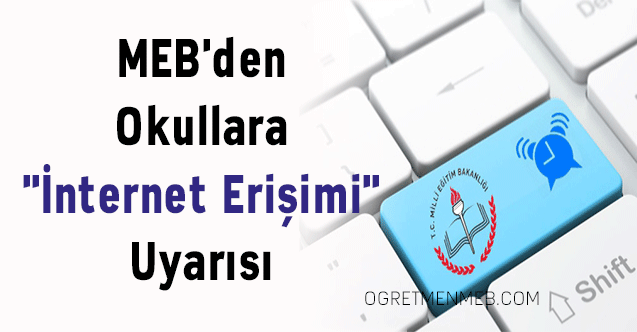 MEB'den Okullara ''İnternet Erişimi'' Uyarısı