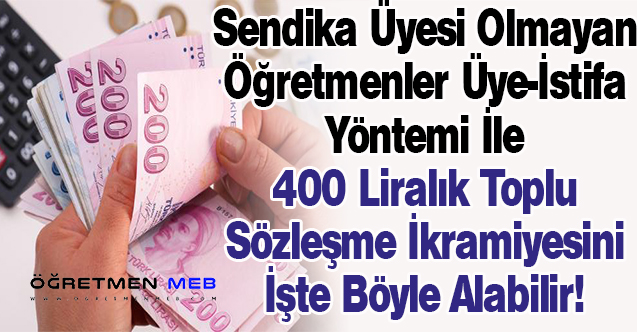 400 Lira Toplu Sözleşme İkramiyesini Al, Sendikadan İstifa Et!