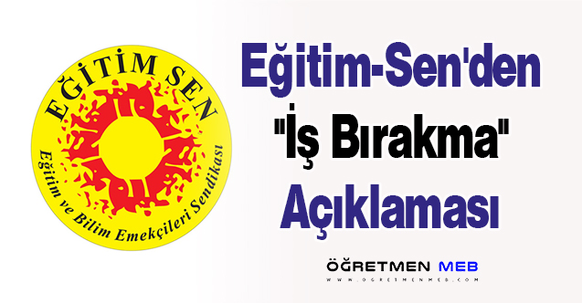 Eğitim-Sen'den ''İş Bırakma'' Açıklaması