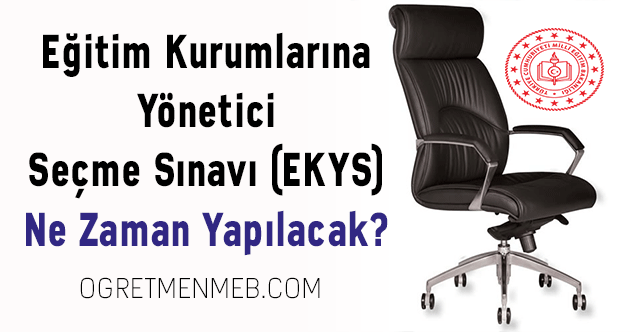 Eğitim Kurumlarına Yönetici Seçme Sınavı (EKYS) Ne Zaman Yapılacak?