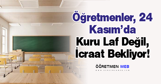 Öğretmenler, 24 Kasım'da Neler Bekliyor?