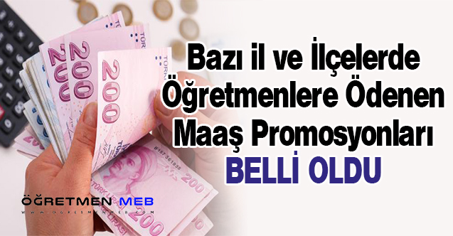 Bazı İl ve İlçelerdeki Öğretmenlerin Maaş Promosyonları