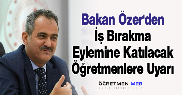 Bakan Özer'den İş Bırakma Eylemine Katılacak Öğretmenlere Uyarı