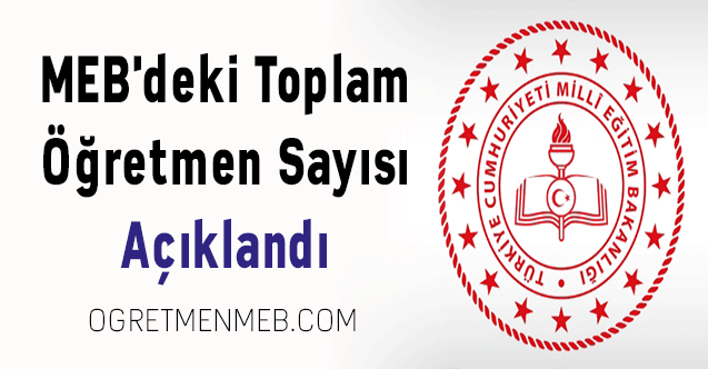 MEB'deki Toplam Öğretmen Sayısı Açıklandı