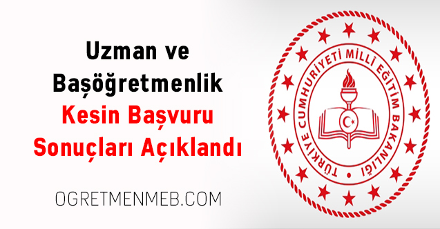 Uzman ve Başöğretmenlik Kesin Başvuru Sonuçları Açıklandı