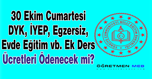 30 Ekim Cumartesi DYK, İYEP, Destek Eğitimi, Egzersiz ve Evde Eğitim Yapılmayacak