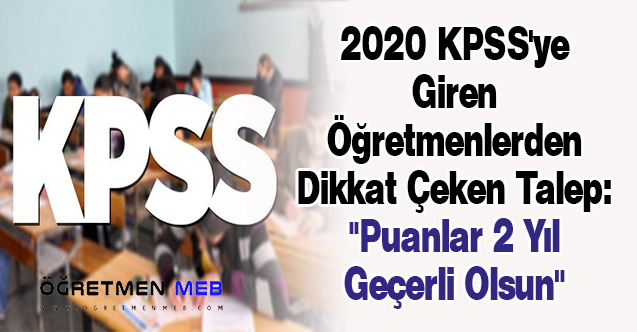 2020 KPSS'ye Girenlerden Dikkat Çeken Talep: ''Puanlar 2 Yıl Geçerli Olsun''