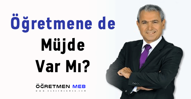 Öğretmene de Müjde Var Mı?