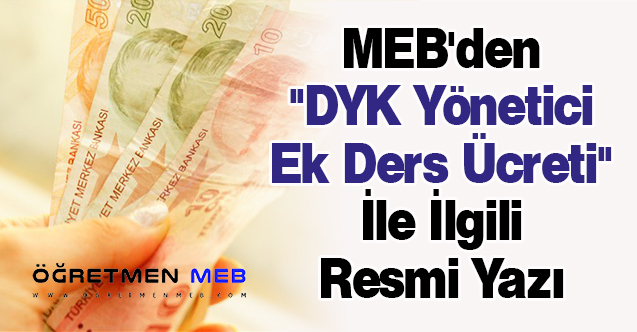 MEB'den ''DYK Yönetici Ek Ders Ücreti'' İle İlgili Resmi Yazı