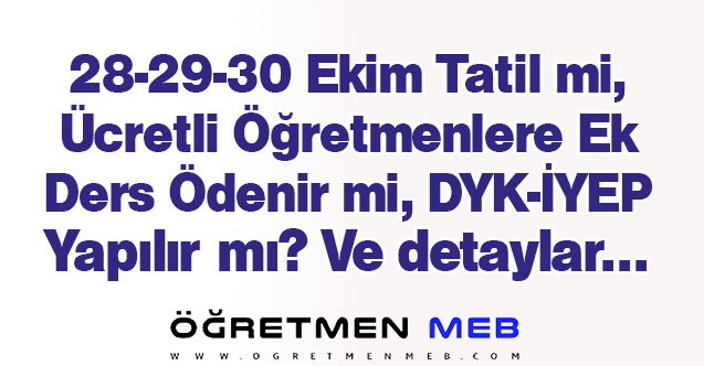 28-29 Ekim Tatil mi, Öğretmenlere Ek Ders Ücreti Ödenir mi?