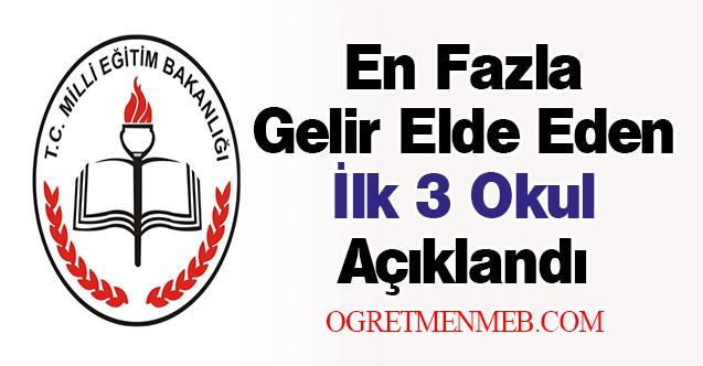 En Fazla Gelir Elde Eden İlk 3 Okul Açıklandı