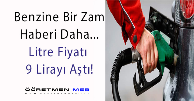 Benzine 3 Günde 72 Kuruş Zam, 9 Lirayı Aştı!