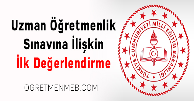 Uzman Öğretmenlik Sınavına İlişkin İlk Değerlendirme