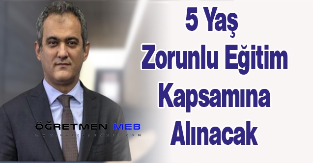 Bakan duyurdu! 5 yaş zorunlu eğitim kapsamına alınacak