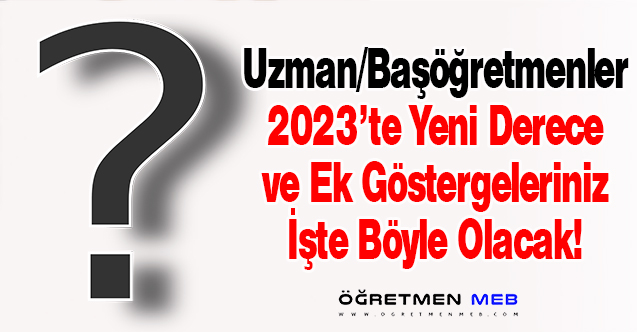 Uzman/Başöğretmen Olacakların Yeni Dereceleri ve Ek Göstergeleri