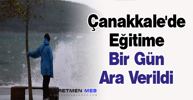 Çanakkale'de Eğitime Bir Gün Ara Verildi