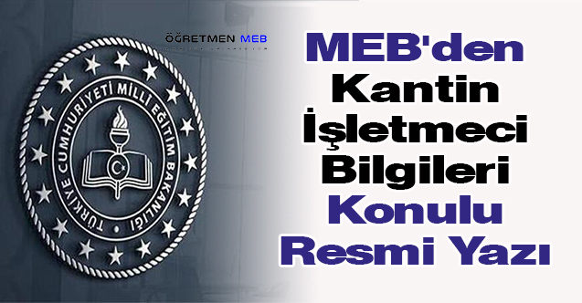 MEB'den ''Kantin İşletmeci Bilgileri'' Konulu Resmi Yazı