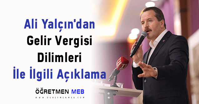 Ali Yalçın'dan ''Gelir Vergisi Dilimleri'' İle İlgili Açıklama