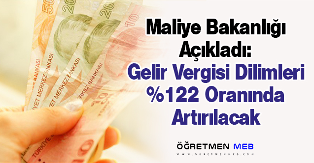 Maliye Bakanlığı: Gelir Vergisi Dilimleri %122 Artırılacak