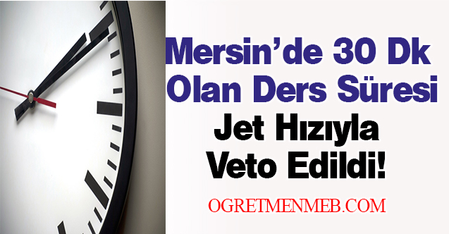 Mersin'de Ders Sürelerini 30 Dakika Yapan Karar İptal Edildi