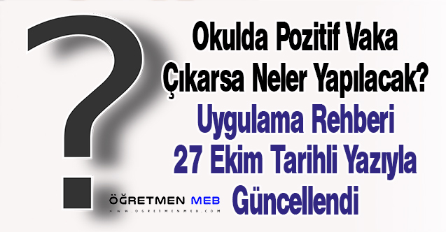 Okulda Pozitif Vaka Çıkarsa Neler Yapılacak? Uygulama Rehberi 27 Ekim Tarihli Yazıyla Güncellendi