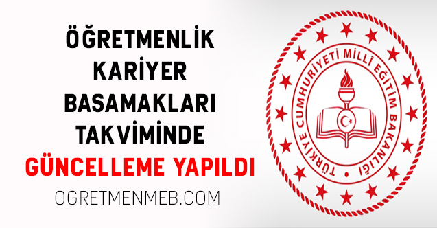 ÖĞRETMENLİK KARİYER BASAMAKLARI TAKVİMİNDE GÜNCELLEME YAPILDI