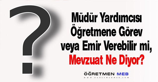 Müdür Yardımcısı Öğretmenin Amiri Değildir