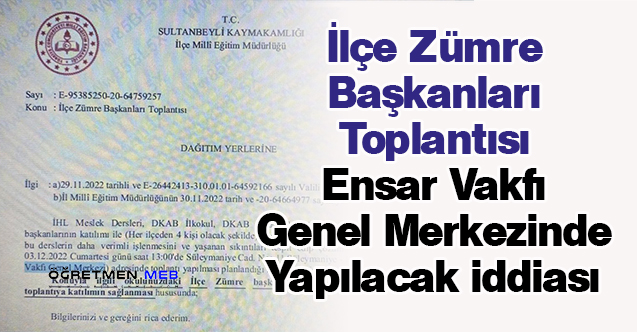 ''İlçe Zümre Başkanları Toplantısı'' Ensar Vakfı Genel Merkezinde Yapılacak iddiası