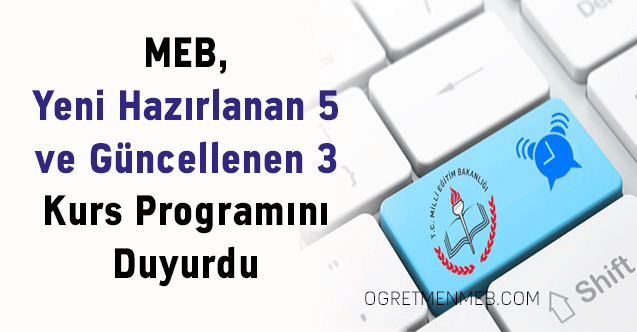 MEB, Yeni Hazırlanan 5 ve Güncellenen 3 Kurs Programını Duyurdu