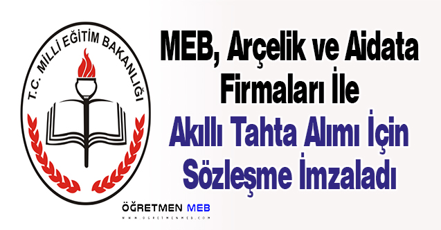 MEB, Arçelik ve Aidata Firmaları İle Akıllı Tahta Alımı İçin Sözleşme İmzaladı