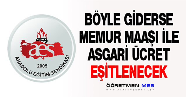 BÖYLE GİDERSE MEMUR MAAŞI İLE ASGARİ ÜCRET EŞİTLENECEK