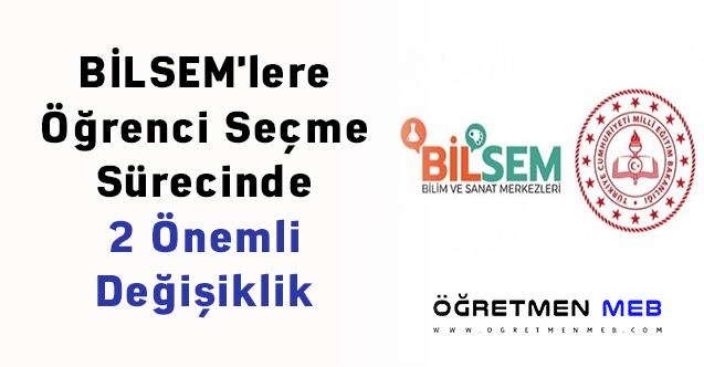 BİLSEM'lere Öğrenci Seçme Sürecinde 2 Önemli Değişiklik