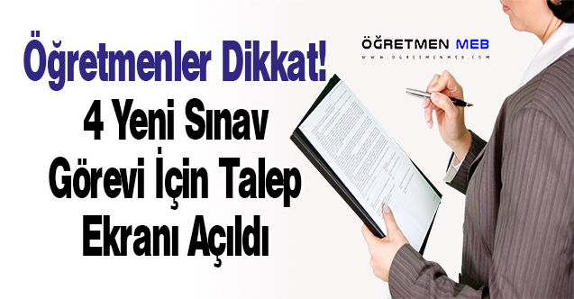 Öğretmenlere 4 Yeni Sınav Görevi Talep Ekranı