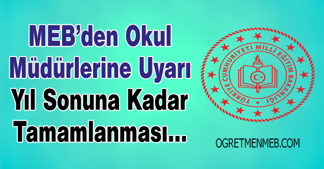 MEB'den Okul Müdürlerine Uyarı: 31.12.2022 Tarihine Kadar Tamamlayın