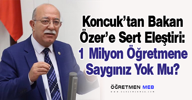 İsmail Koncuk'tan Mahmut Özer'e: 1 Milyon Öğretmene Saygınız Yok Mu?