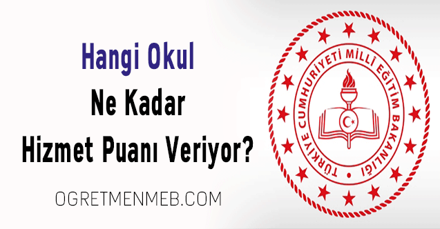 Hangi Okul Ne Kadar Hizmet Puanı Veriyor?